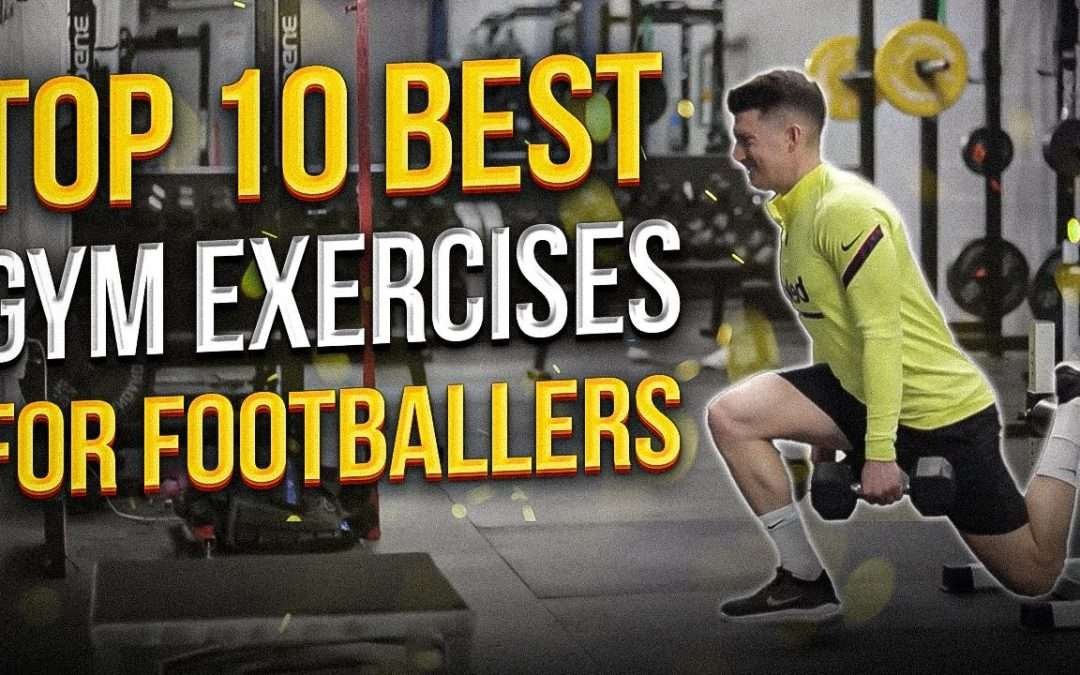 Top 10 Gym Exercises for Footballers