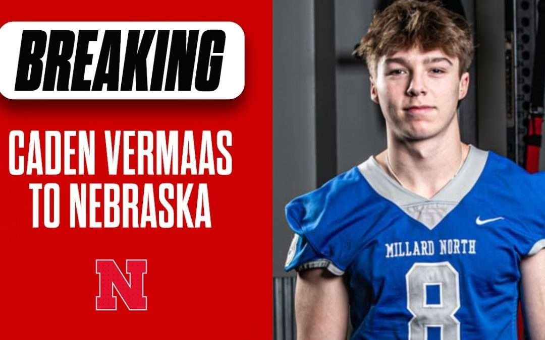 Nebraska Football & Matt Rhule land Millard North in-state commit Caden Vermaas I Nebraska Huskers
