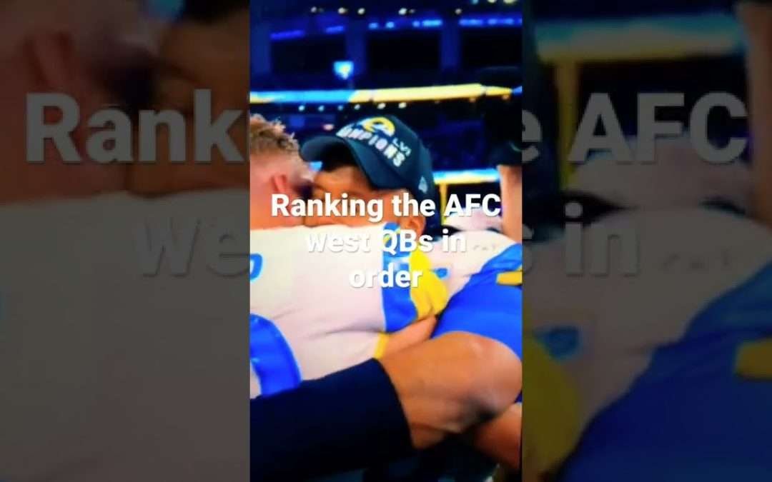 Ranking the AFC west QBs in order