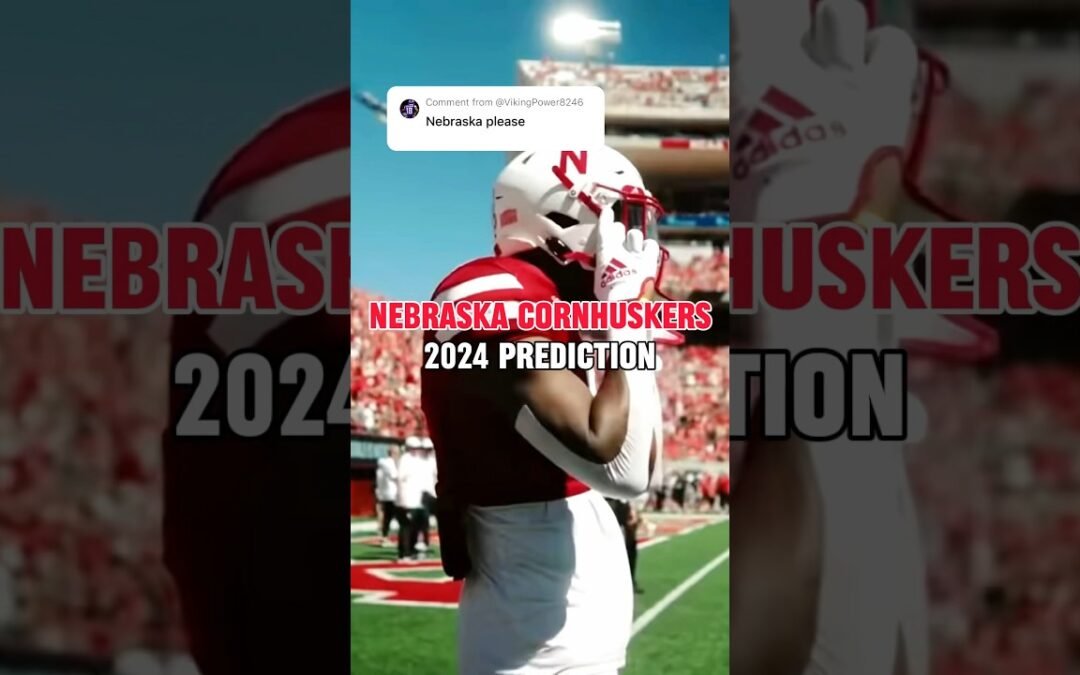 Nebraska Cornhuskers 2024 Football Schedule Prediction #prediction #nebraskafootball  #bigten #cfb