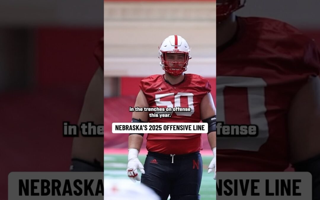 Nebraska Football’s 2025 Offensive Line Breakdown | #GBR #Huskers